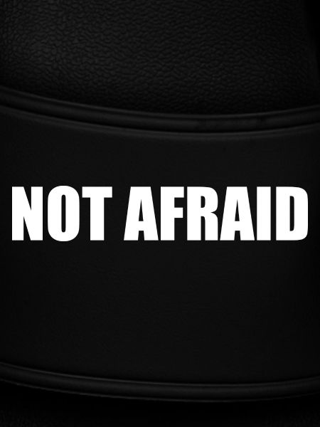 not afraid