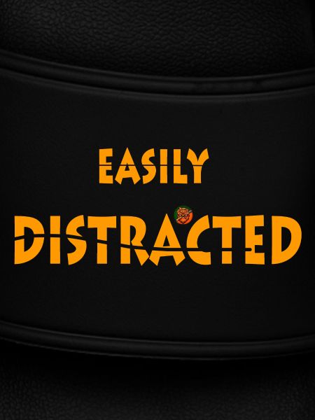 Easily Distracted