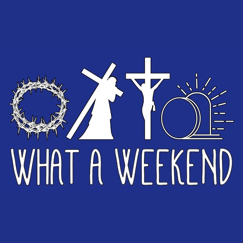 What A Weekend Jesus Easter