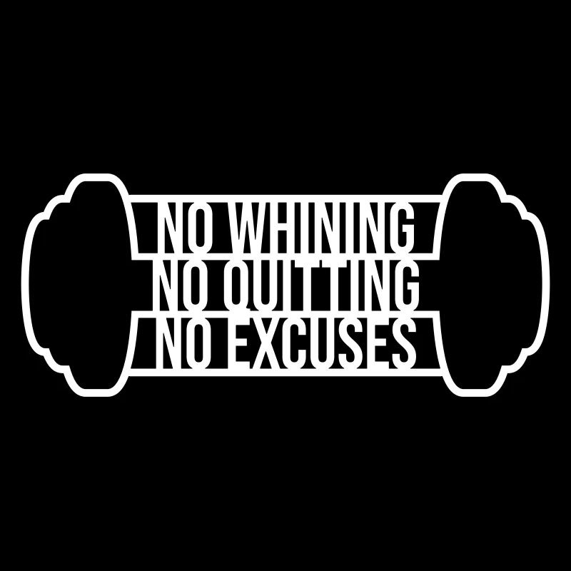 No Whining No Quitting No Excuses Gym Motivation