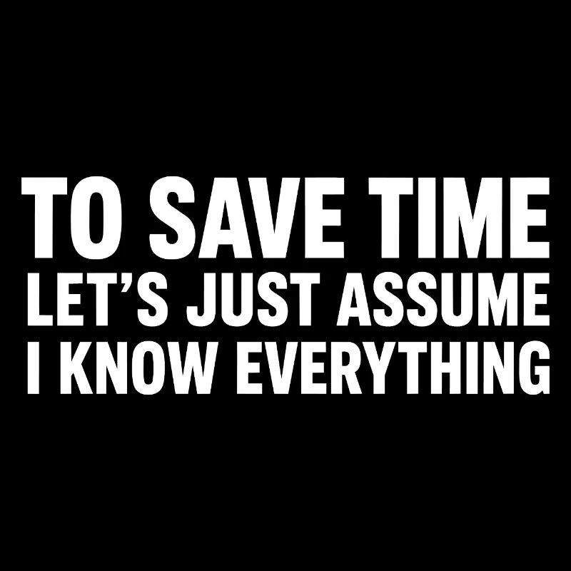 Assume I Know Everything Funny Saying Design