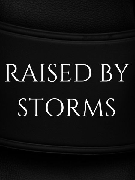Raised by storms