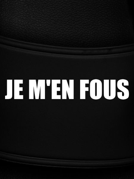 je m'en fous