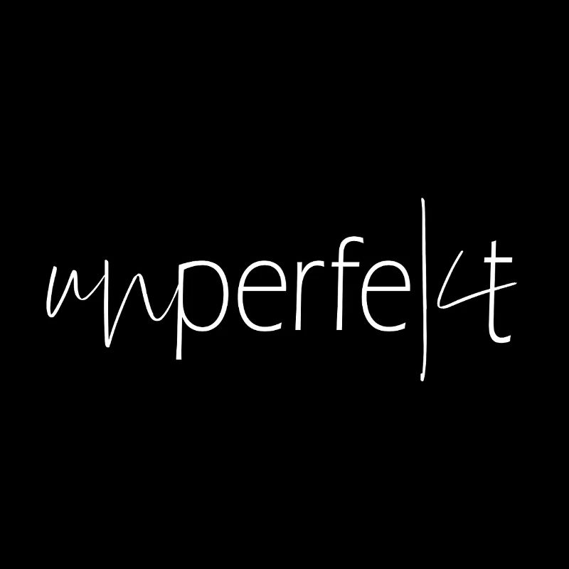 Unperfekt - Selbstironie Spruch Perfektion