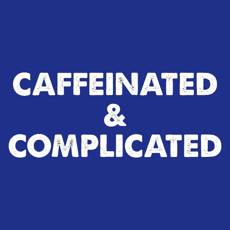 Caffeinated & Complicated