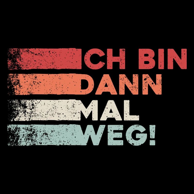 Ich Bin Dann Mal Weg Spaß Humor Lustiger Spruch
