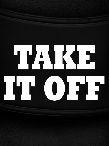 Take it off