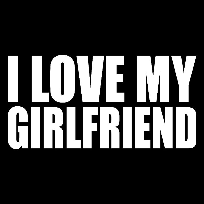 I love my girlfriend