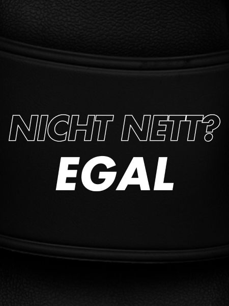 Nicht Nett. Egal