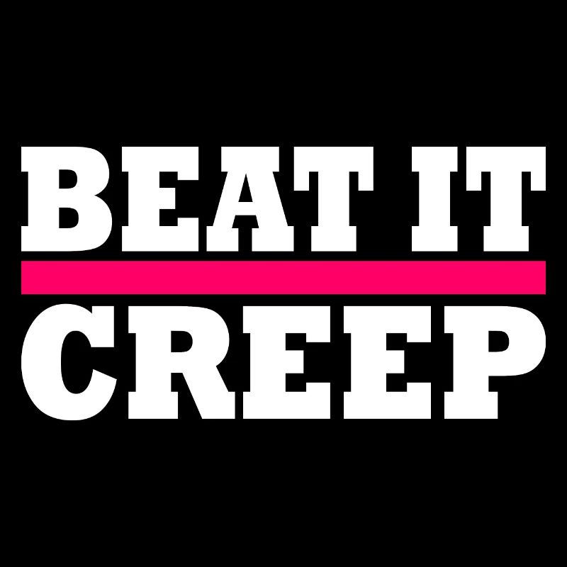 Beat it creep