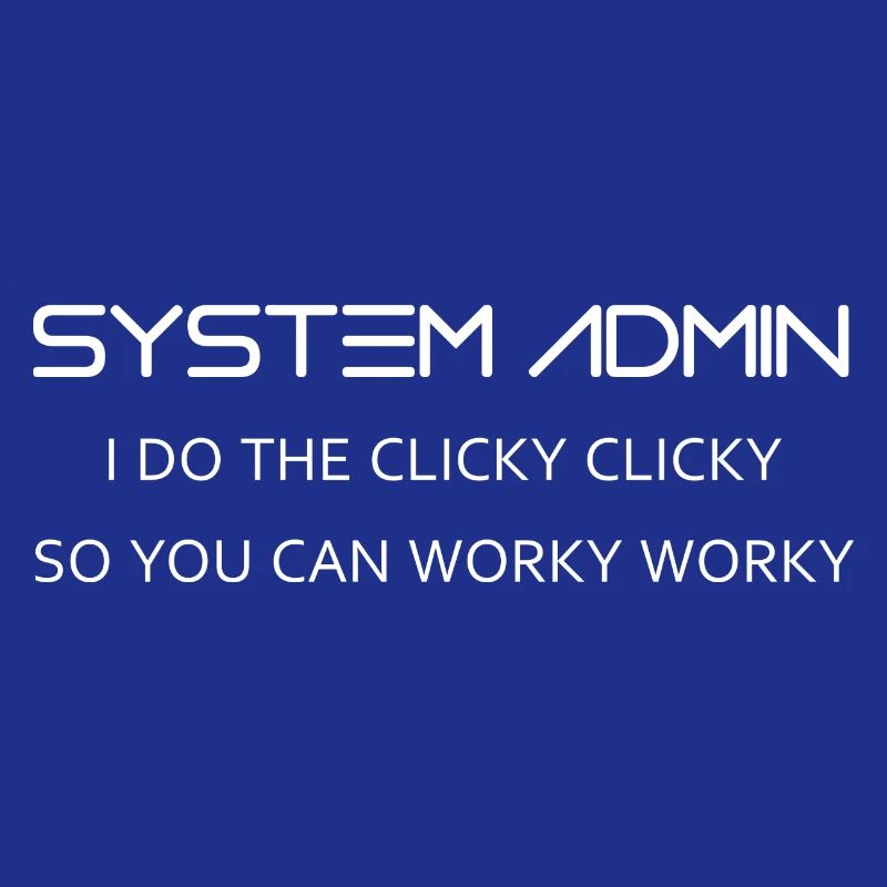 System Admin do clicky clicky in white
