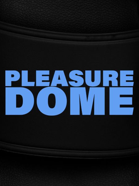 PLEASURE DOME