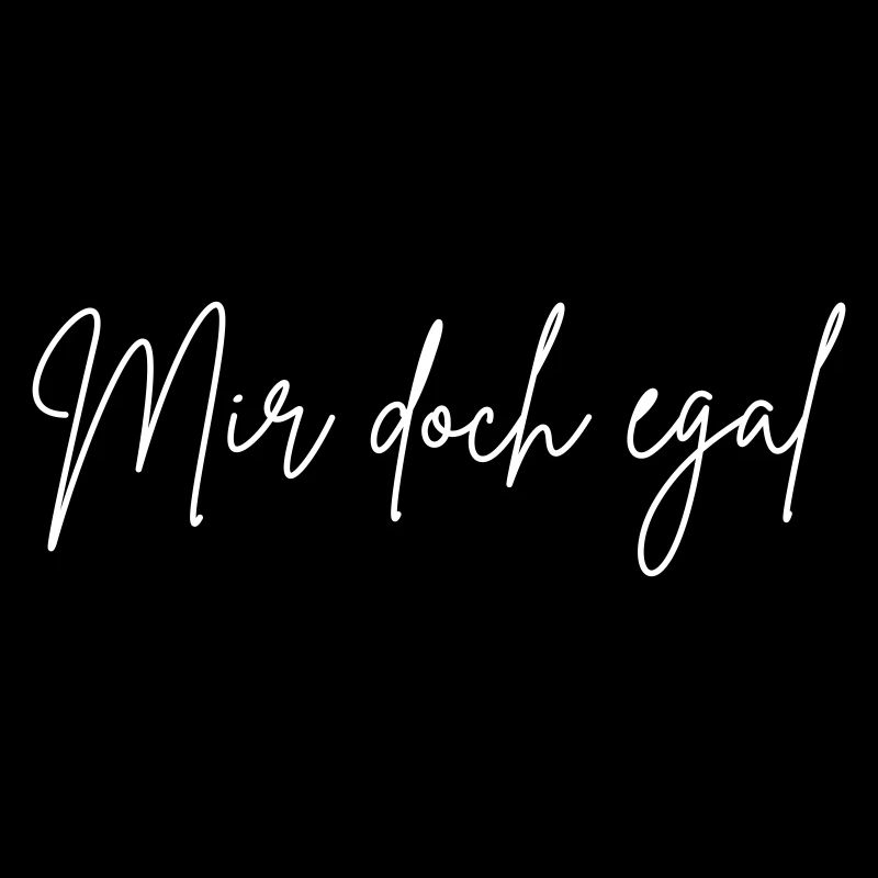 Mir doch egal