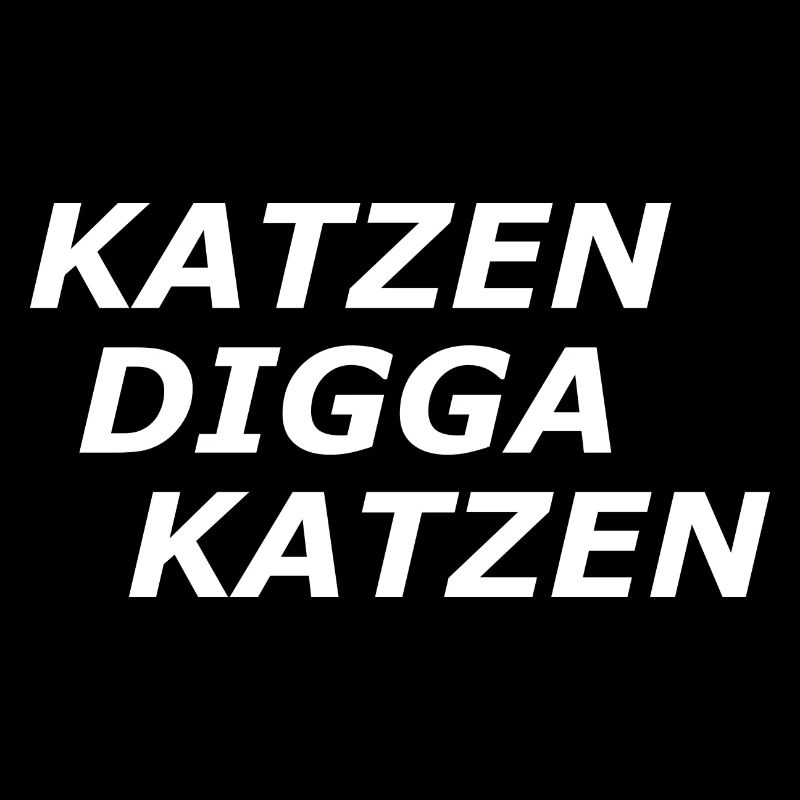 Katzen Digga Katzen Lustiger Spruch