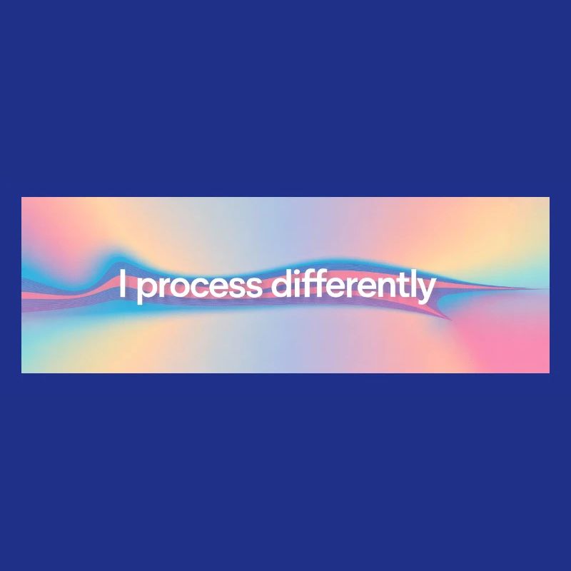 I process differently