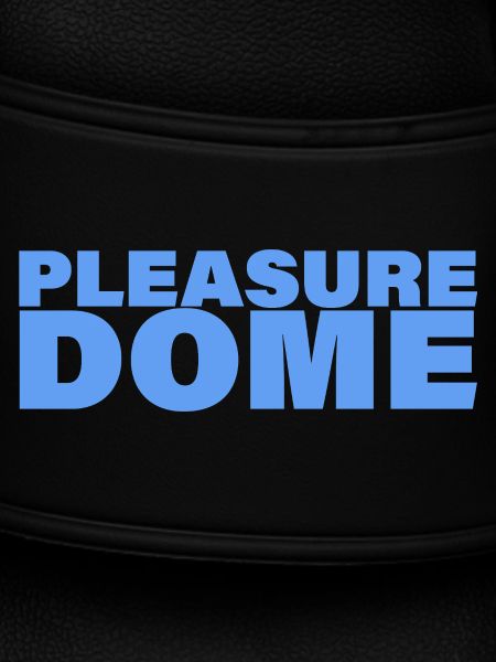 PLEASURE DOME