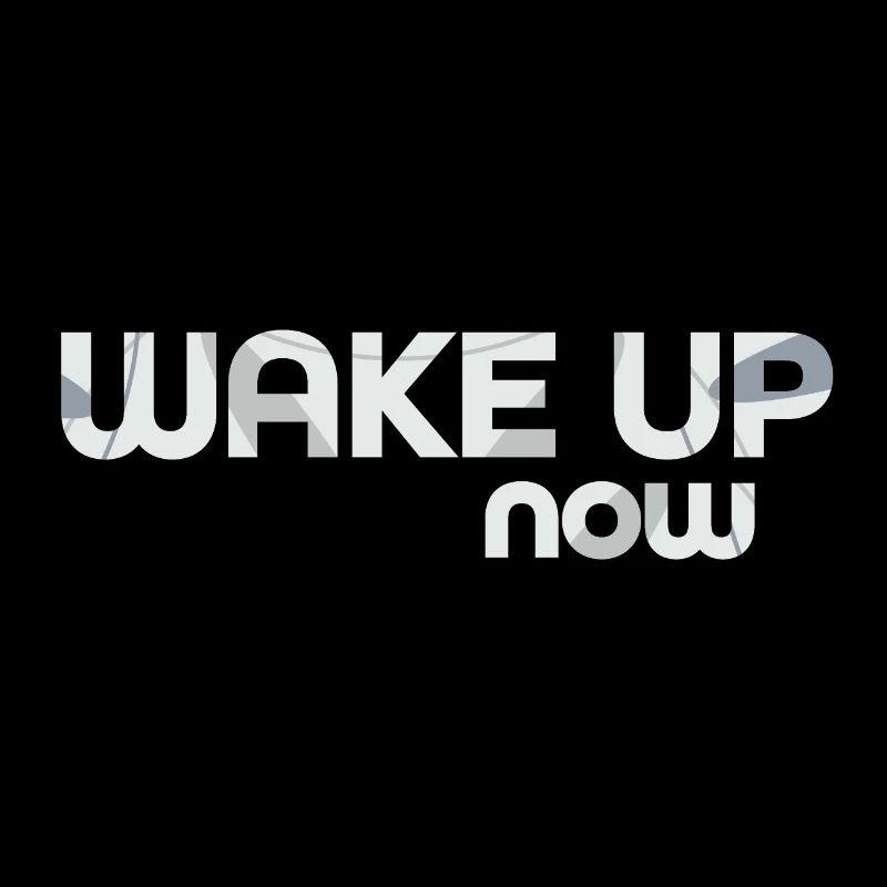 Wake up now