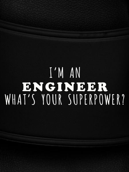 Engineer Superpower Inspirational Quote