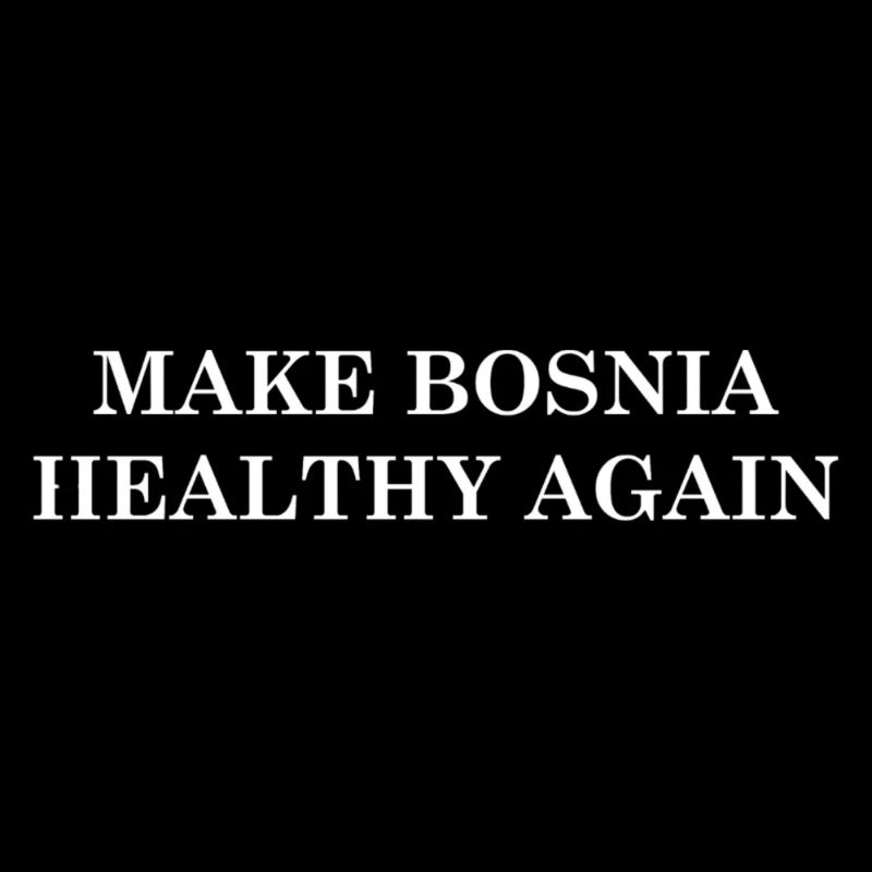 Make Bosnia Healthy Again