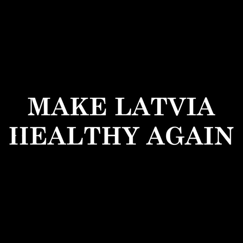 Make Latvia Healthy Again
