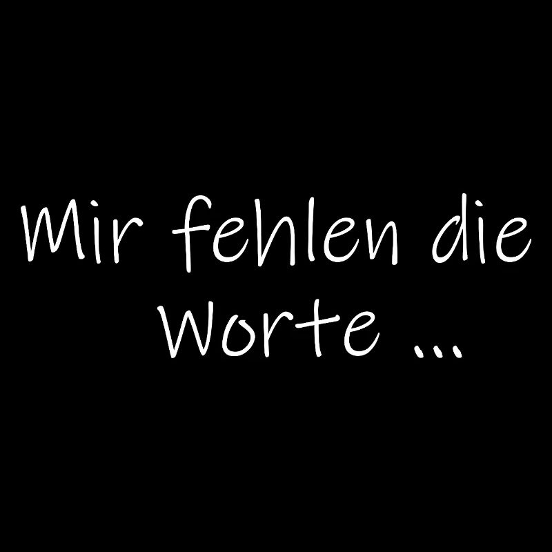 Mir fehlen die Worte