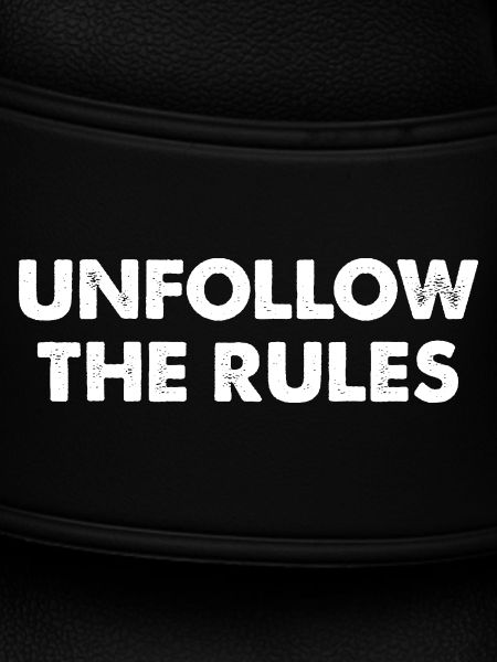 Unfollow The Rules