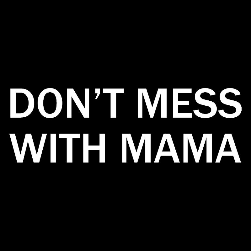 Don’t Mess With Mama Funny Mom Shirt