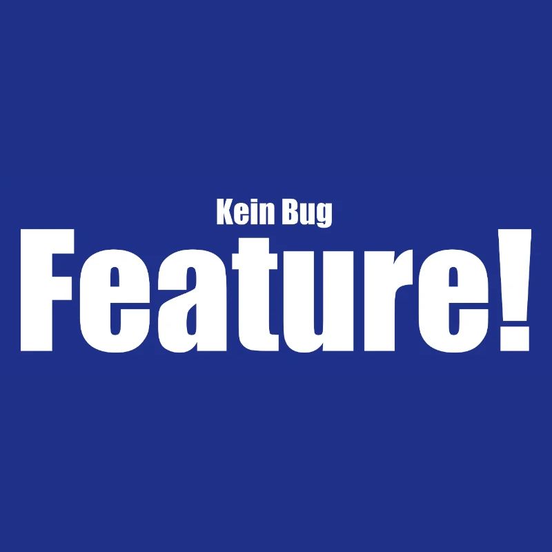 Kein Bug Feature!