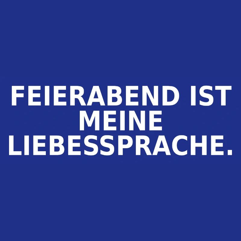 Feierabend ist meine Liebessprache