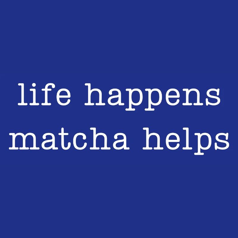 La vie arrive, le matcha aide