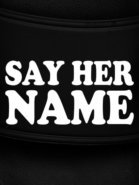 Say her name