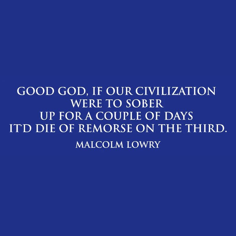 Citation sobre-réfléchie de Malcolm Lowry