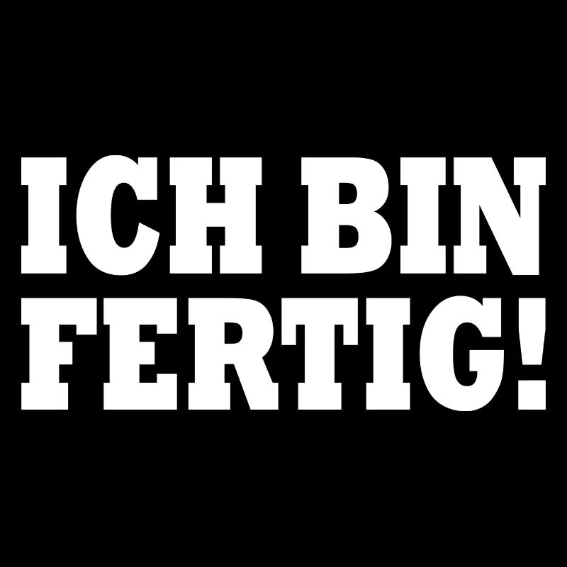 Ich bin fertig