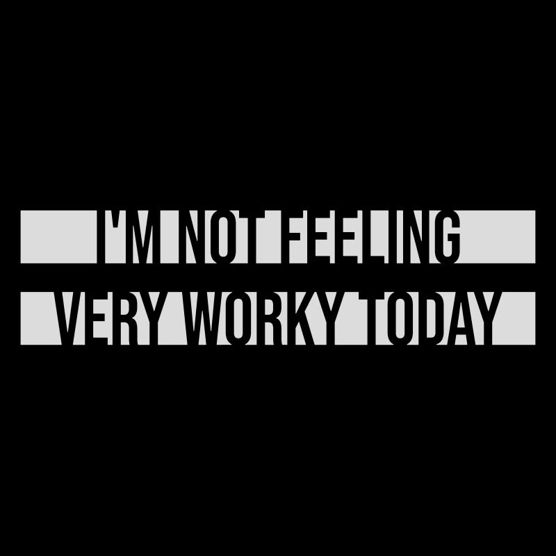 I'm Not Feeling Very Worky Today Faul Arbeit Humor