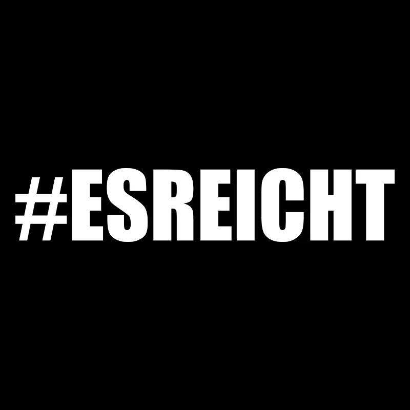 ES REICHT