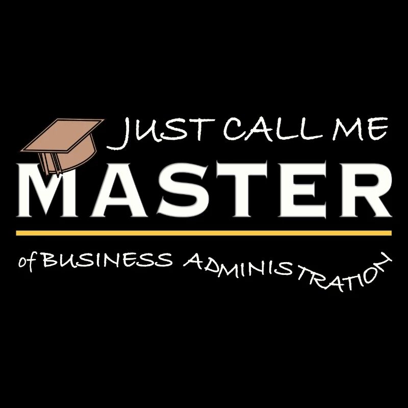 Just Call Me Master of Business Administration MBA