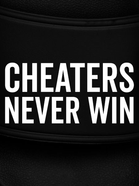 Cheaters Never Win