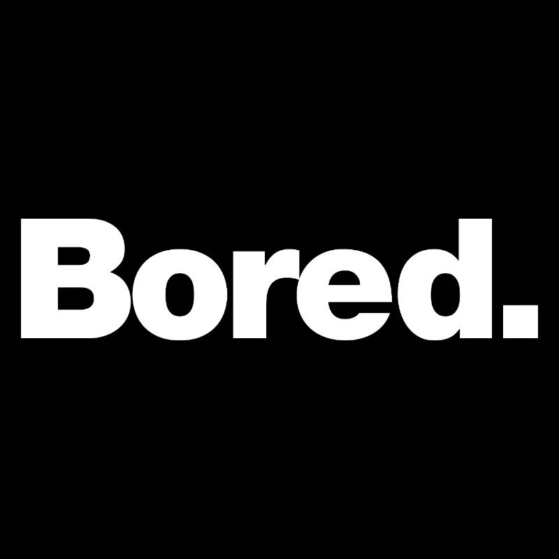 Bored