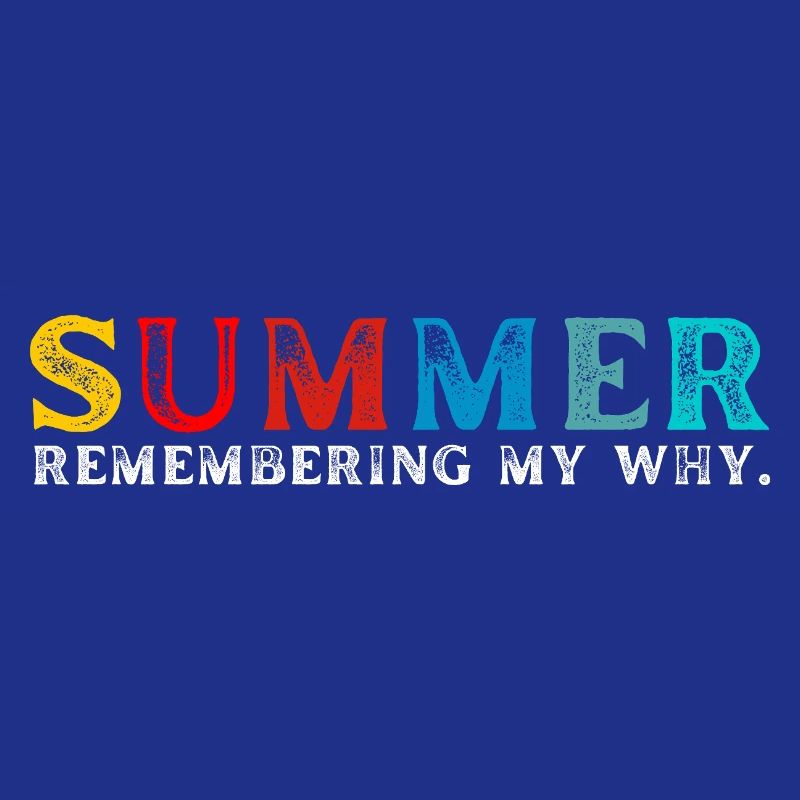 Funny Summer Break Quote Remembering My Why