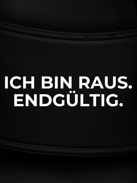 Endgültig raus – Statement