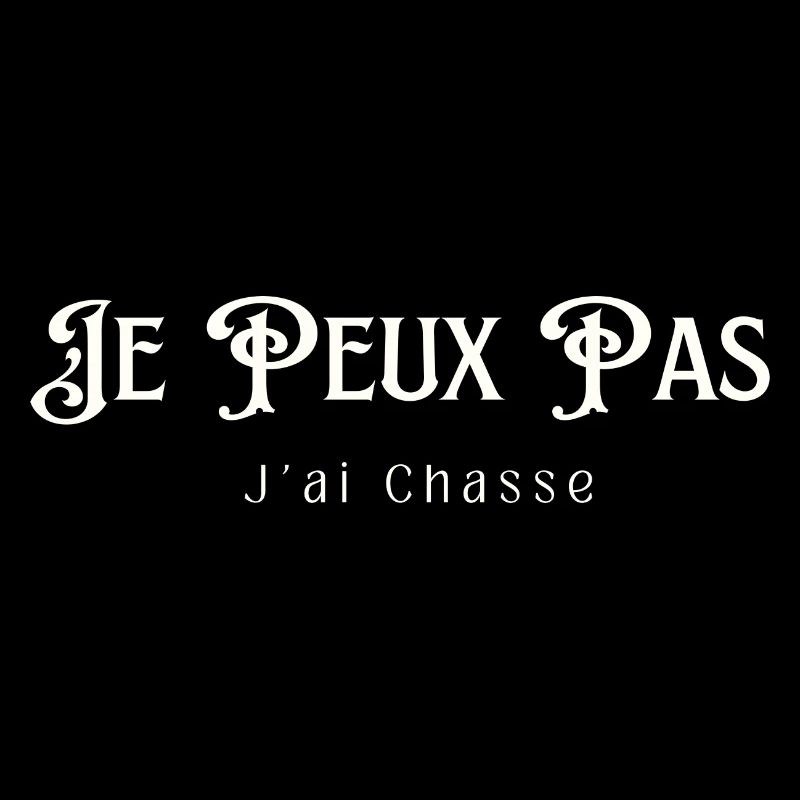 Je Peux Pas J'ai Chasse