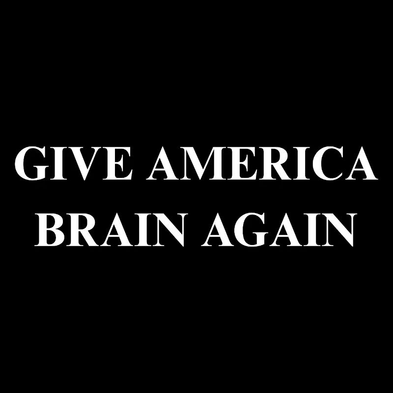 Give America Brain Again – Anti- Design