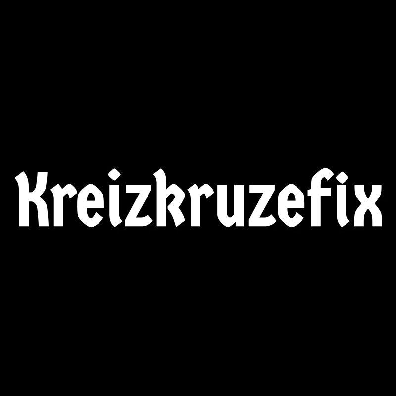 Kreizkruzefix bayerisch fluchen Flüche schimpfen