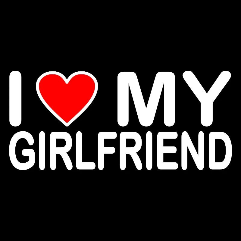I love my girlfriend