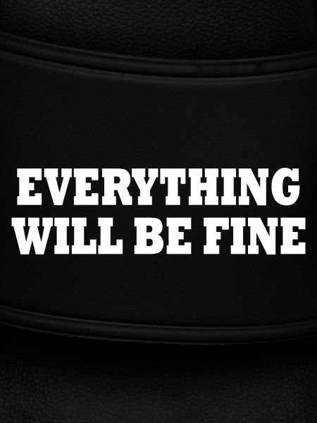 everything will be fine