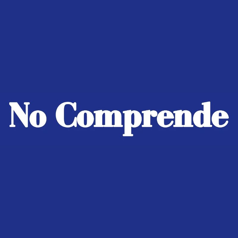 No Comprende - Funny Spanish Sarcasm Joke Gift