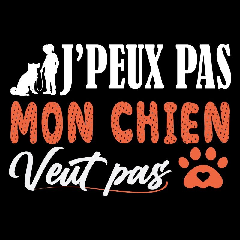 J'peux pas Mon Chien veut pas Chiot - dog lover