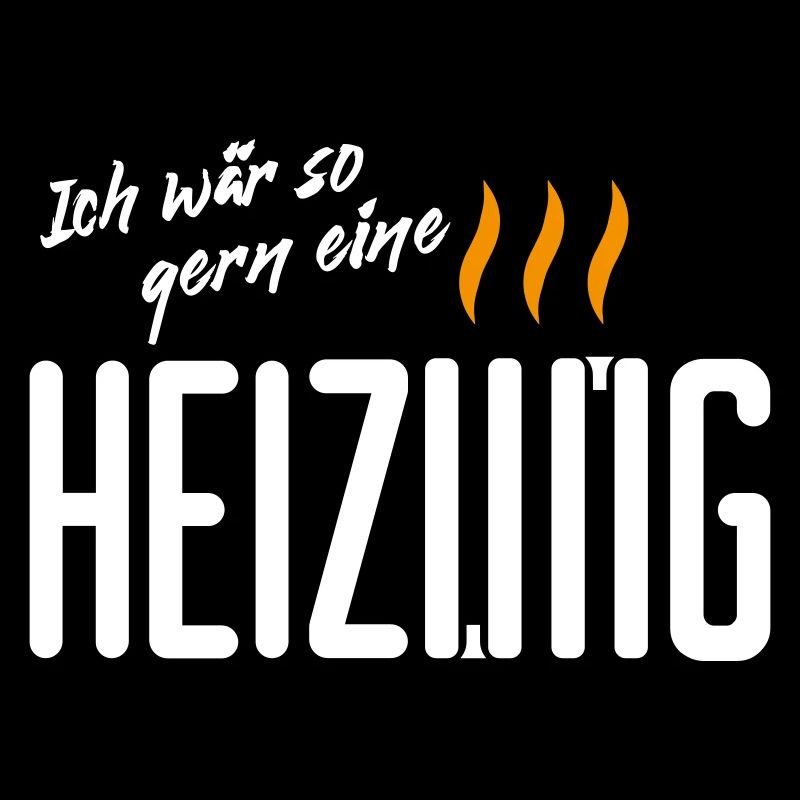 Ich waer so gern eine Heizung