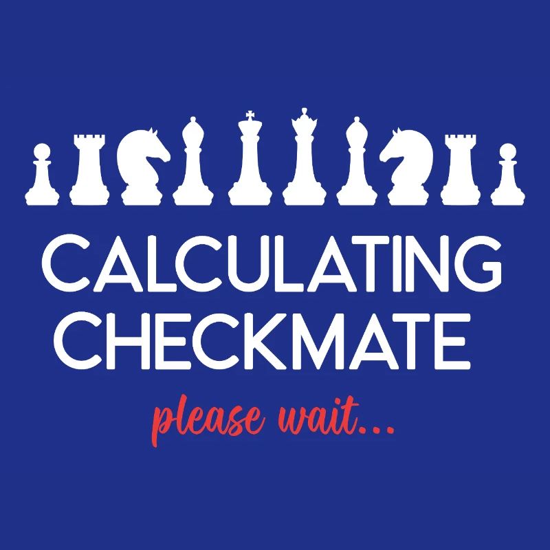 Chess - Calculating Checkmate. Please Wait...