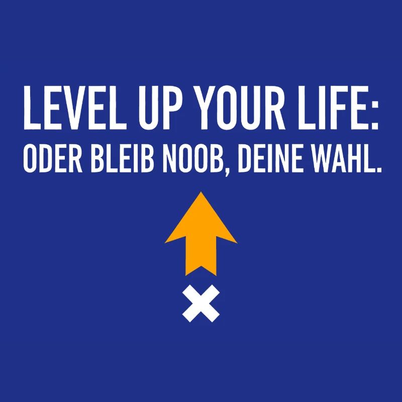 Level Up Your Life oder bleib Noob, Deine Wahl